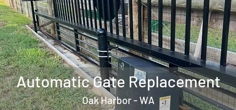  Automatic Gate Replacement Oak Harbor - WA