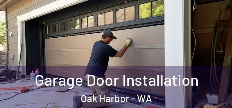  Garage Door Installation Oak Harbor - WA