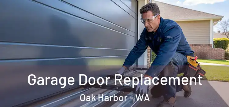  Garage Door Replacement Oak Harbor - WA