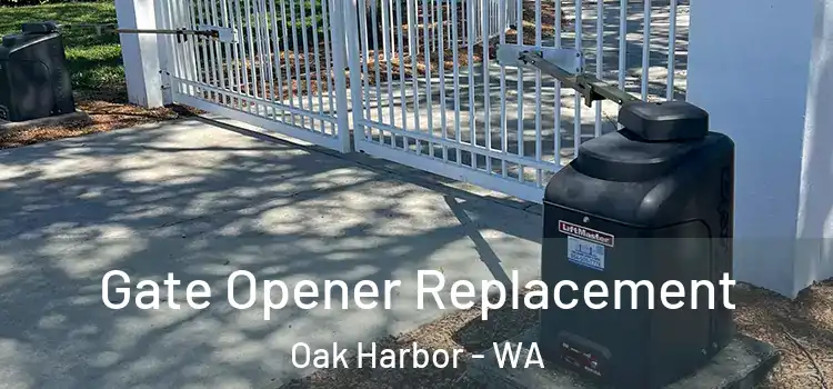 Gate Opener Replacement Oak Harbor - WA