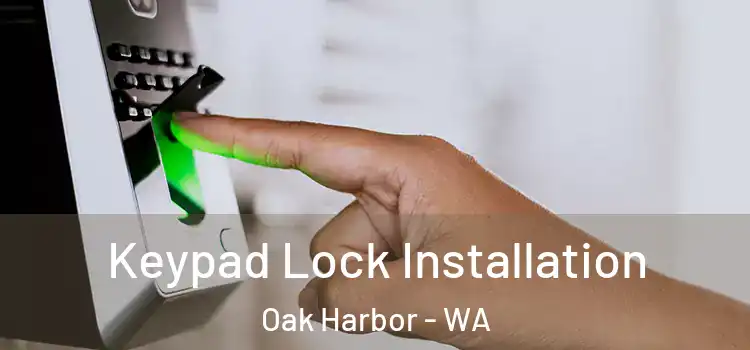 Keypad Lock Installation Oak Harbor - WA